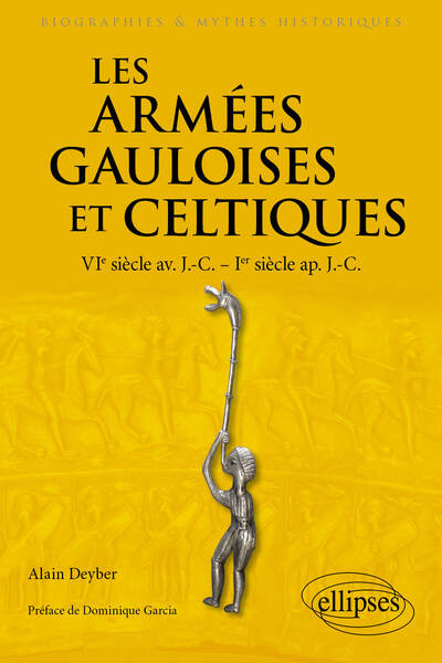 Les Armées Gauloises Et Celtiques, Vie Siècle Av. J.-C. - Ier Siècle Ap. J.-C.