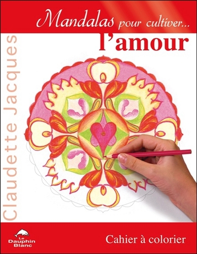 Mandalas pour cultiver... l'amour