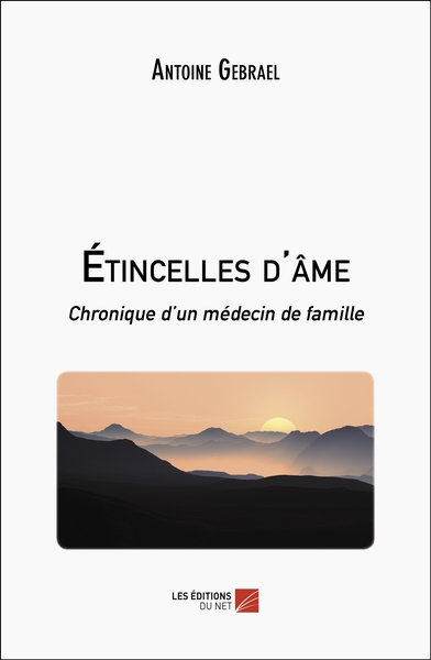 Étincelles D'Âme, Chronique D’Un Médecin De Famille