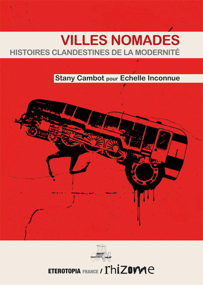 Villes Nomades, Histoires Clandestines De La Modernité - Stany Cambot