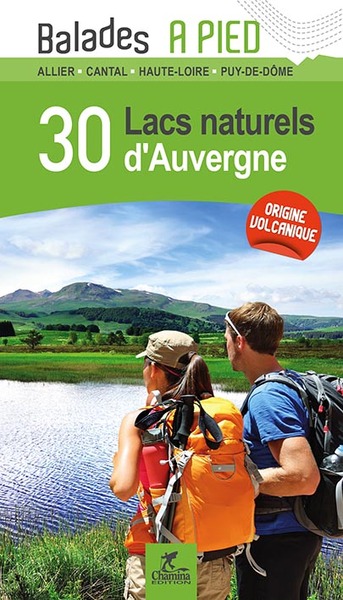 30 Lacs Naturels D'Auvergne / Allier, Cantal, Haute-Loire, Puy-De-Dôme : Origine Volcanique