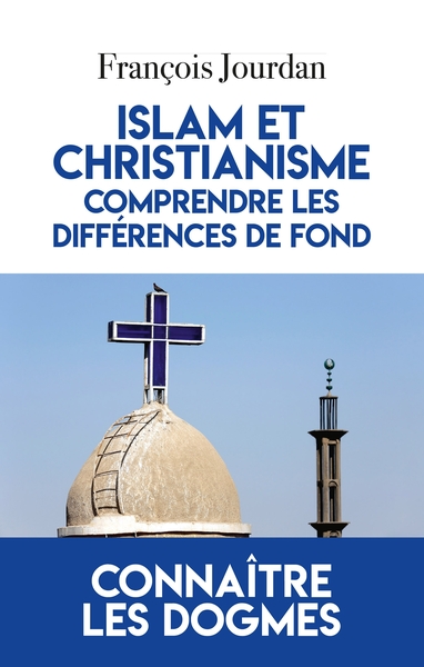 Islam et Christianisme, comprendre les différences de fond