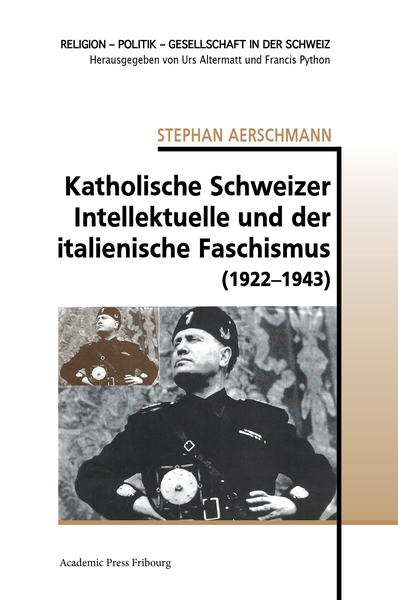 Katholische Schweizer Intellektuelle und der italienische Faschismus (1922-1943)