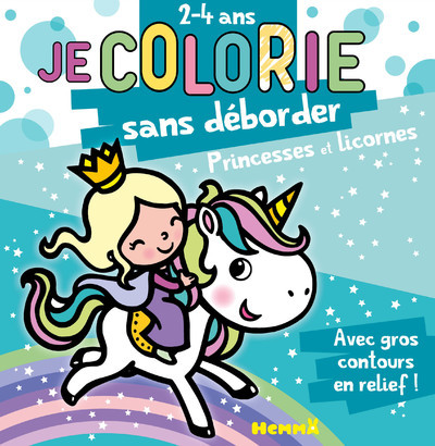 Je Colorie Sans Déborder (2-4 Ans) - Princesses Et Licornes T39 - Avec Gros Contours En Relief ! - Nadine Piette