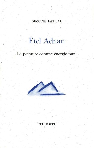 Etel Adnan.La Peinture Comme Energie Pure - Simone Fattal