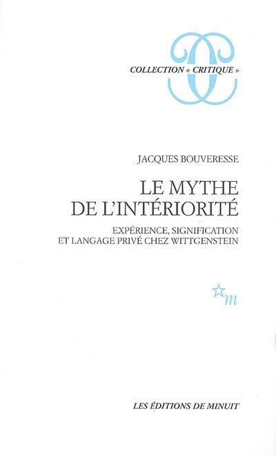 Le mythe de l'intériorité expérience signification et langage privé chez Wittgen