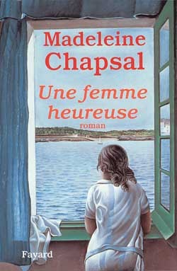 Une femme heureuse - Madeleine Chapsal