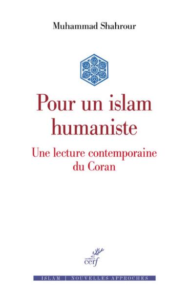 Pour Un Islam Humaniste, Une Lecture Contemporaine Du Coran