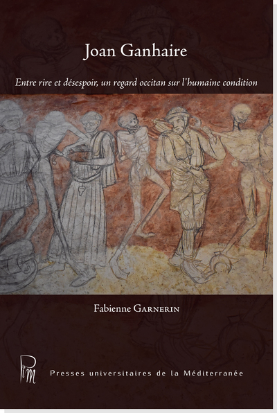 Joan Ganhaire, Entre Rire Et Désespoir, Un Regard Occitan Sur L'Humaine Condition