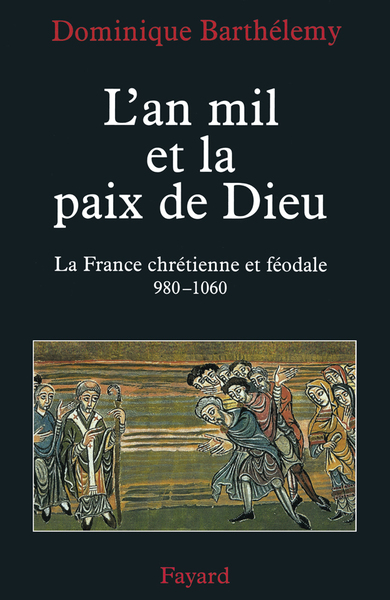 L'an mil et la paix de Dieu - Dominique Barthélemy