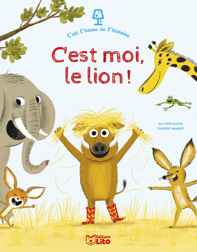 C'Est L'Heure De L'Histoire, C'Est Moi, Le Lion ! - Thierry Manès