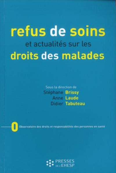 Refus De Soins Et Actualites Sur Les Droits Des Malades - Didier Tabuteau, Stéphane Brissy, Anne Laude