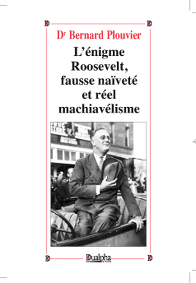 L'enigme roosevelt, faux naif et vrai machiavel