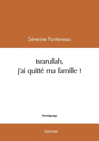 Israrullah, j'ai quitté ma famille !