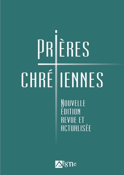 Prières chrétiennes. Nouvelle édition revue et actualisée