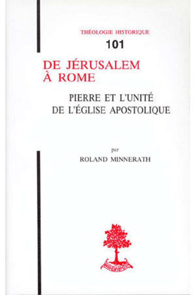 TH n°101 - De Jérusalem à Rome - Pierre et l'unité de l'église apostolique - Mgr Roland Minnerath