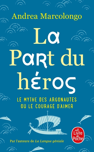 La part du héros / le mythe des Argonautes ou Le courage d'aimer