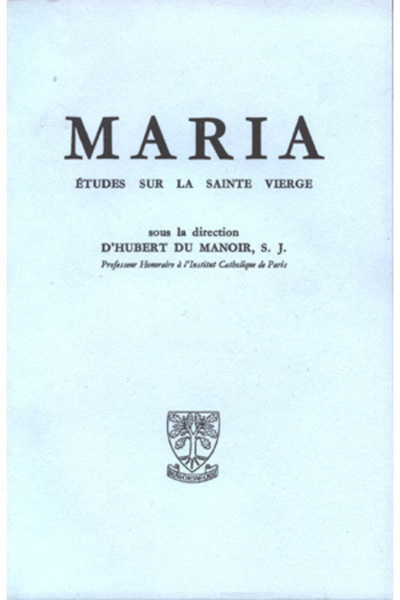 Maria - Etudes Sur La Sainte Vierge - Tome 1 - P. Glorieux, A.-M. Massonnat, M. J. Nicolas, G. Jouassard, J.-M. Bover, P. Lorson, E. Druwé, S. De Lestapis, S. Salaville, Jean Danielou, M. Jugie, G. Hilion, G. Geenen, G. Nollet, L. Reypens, Dom B. Capelle, R. Laurentin, M. Doumith, A. Robert, Richau...