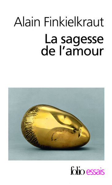 La Sagesse de l'amour - Alain Finkielkraut