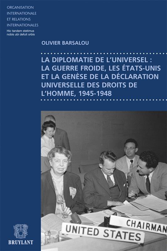 La diplomatie de l'universel : la guerre froide, les États-Unis et la genèse de la ...