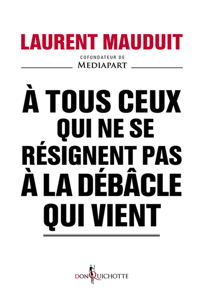 À tous ceux qui ne se résignent pas à la débâcle qui vient