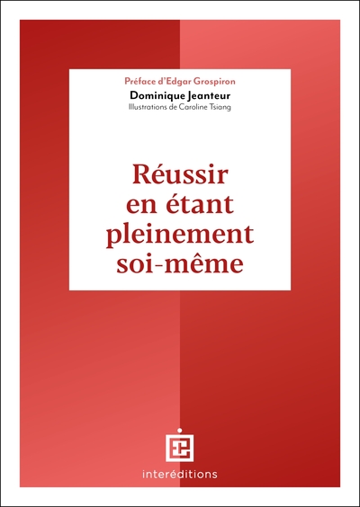 Réussir en étant pleinement soi-même - Dominique Jeanteur