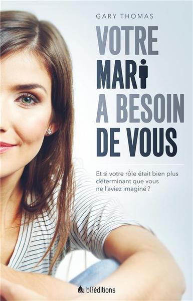 Votre mari a besoin de vous - Gary Thomas, Gary Thomas