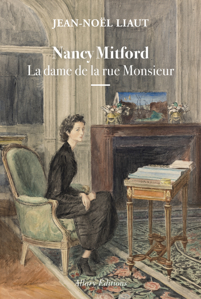 Nancy Mitford - La Dame De La Rue Monsieur - Jean-Noël Liaut