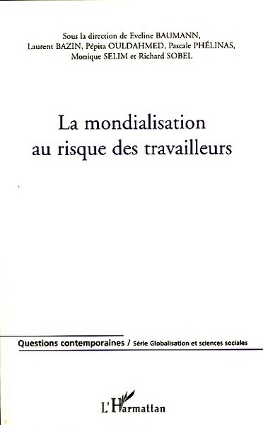 La mondialisation au risque des travailleurs - Laurent Bazin