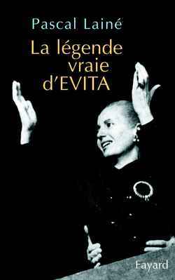 La Légende Vraie D'Evita - Pascal Lainé