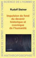 Impulsion de fond du devenir historique et cosmique de l'humanité