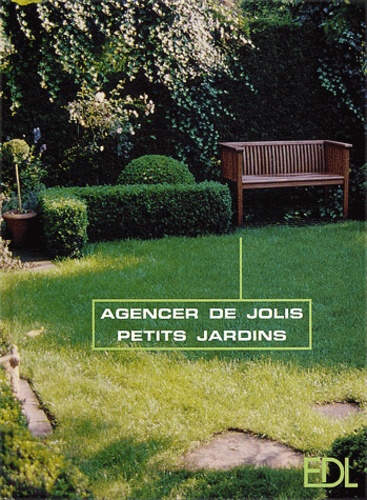 Agencer de jolis petits jardins. Oasis vertes sur espace restreint