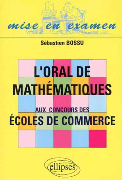 oral de mathématiques aux concours des écoles de commerce (L')