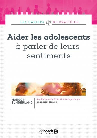 Aider Les Adolescents A Parler De Leurs Sentiments - Margot Sunderland