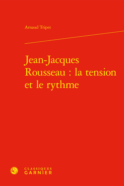 Jean-Jacques Rousseau : la tension et le rythme - Arnaud Tripet