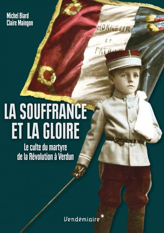 La Souffrance Et La Gloire - Michel Biard