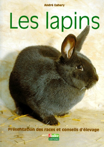 Les Lapins. Présentation des races et conseils d'élevage