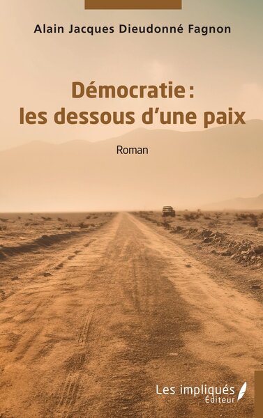 Démocratie : Les Dessous D'Une Paix - Alain Jacques Dieudonné Fagnon