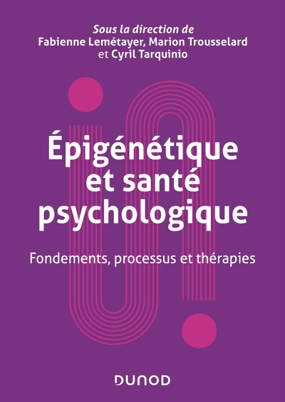 Epigénétique Et Santé Psychologique, Fondements, Processus Et Thérapies