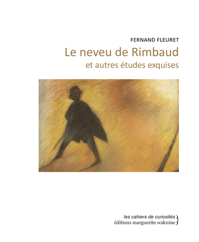 Le neveu de Rimbaud et autres études exquises - Fernand Fleuret