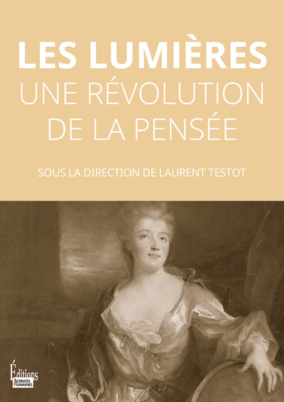 Les Lumières - Une révolution de la pensée - Testot Laurent