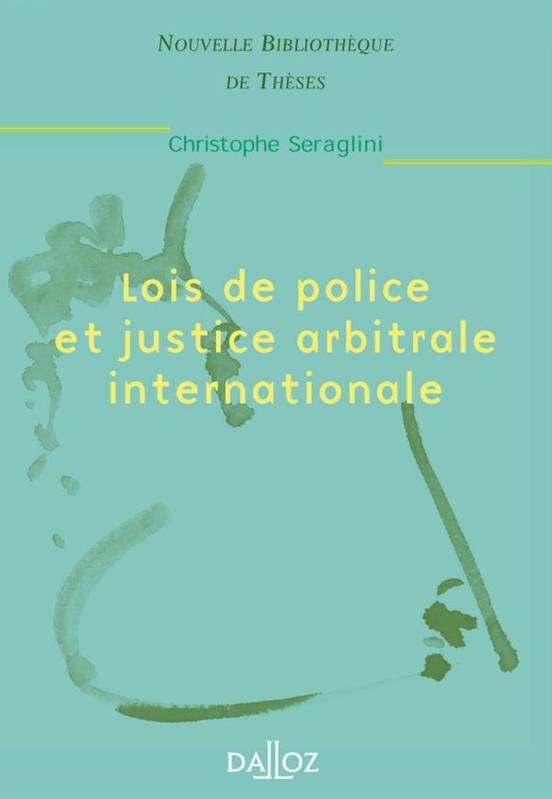 Lois de police et justice arbitrale internationale. Volume 10