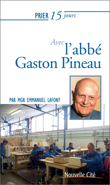 Prier 15 Jours Avec Gaston Pineau