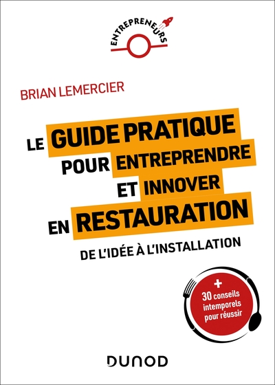 Le guide pratique pour entreprendre et innover en restauration - Brian Lemercier