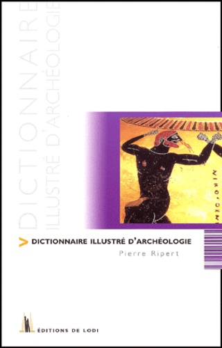 Dictionnaire illustré de l'archéologie