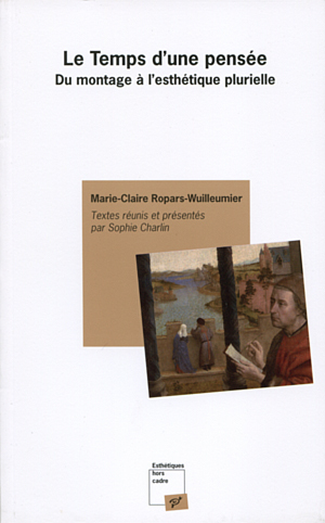 Le Temps D'Une Pensée, Du Montage À L'Esthétique Plurielle - Marie-Claire Ropars