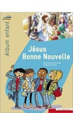 Jésus Bonne Nouvelle - Album Enfant, Collection Paroles D'Alliance