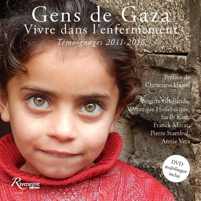 Gens De Gaza. Vivre Dans L'Enfermement. Témoignages 2011-2016 - Collectif