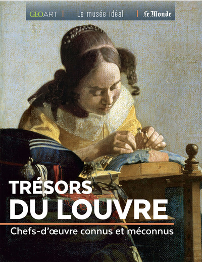 Trésors Du Louvre, Chefs D'Oeuvre Connus Et Méconnus - Sylvie Girard-Lagorce