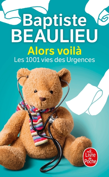 Alors voilà / les 1.001 vies des urgences - Baptiste Beaulieu